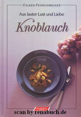 gebrauchtes Buch – Knoblauch - aus lauter Lust und Liebe