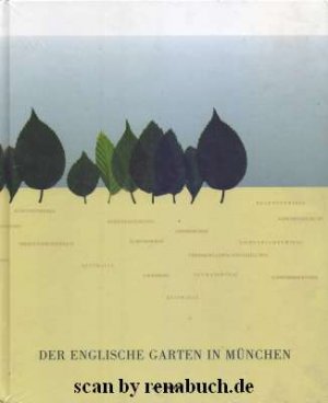 gebrauchtes Buch – Schwarz, Angela  – Der Englische Garten in München. EvS Ernst-von-Siemens-Kunstfonds ; [Hrsg.: Bayerische Verwaltung der Staatlichen Schlösser, Gärten und Seen]. Zsgest. von Pankraz Frhr. von Freyberg