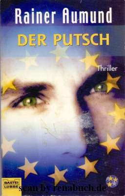 gebrauchtes Buch – Aumund, Rainer  – Der Putsch : Thriller. Rainer Aumund / Bastei-Lübbe-Taschenbuch ; Bd. 26076 : Palette