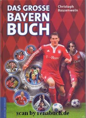 Das große Bayern-Buch. Christoph Bausenwein / Bücher für Fußball-Kids