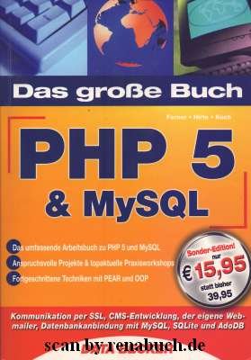 Das große Buch PHP 5 & MySQL : [Kommunikation per SSL, CMS-Entwicklung, der eigene Webmailer, Datenbankanbindung mit MySQL, SQLite und AdoDB]. Elena Hirte ...