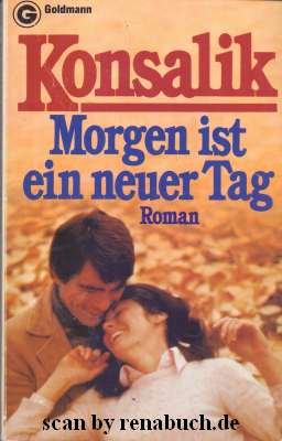 gebrauchtes Buch – Konsalik, Heinz G – Morgen ist ein neuer Tag