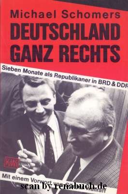 Deutschland ganz rechts Sieben Monate als Republikaner in BRD & DDR