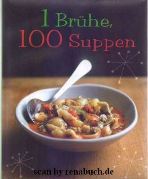 1 Brühe, 100 Suppen