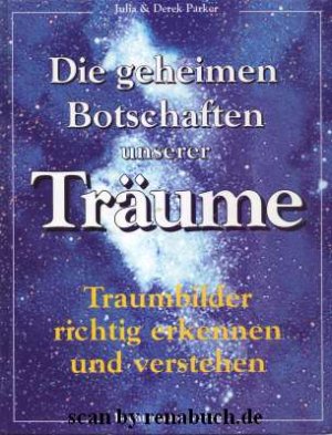 Die geheimen Botschaften unserer Träume Traumbilder richtig erkennen und verstehen