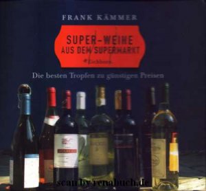 gebrauchtes Buch – Frank Kämmer – Super-Weine aus dem Supermarkt gebrauchtes Buch – Frank Kämmer – Super-Weine aus dem Supermarkt