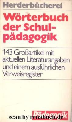 gebrauchtes Buch – Wörterbuch der Schulpädagogik 143 Großartikel mit aktuellen Literaturangaben und einem ausführlichen Verweisregister