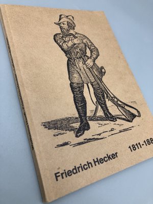 gebrauchtes Buch – Wolfgang Haaß – Friedrich Hecker. Leben und Wirken in Dokumenten und Wertungen der Mit- und Nachwelt.