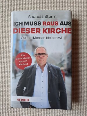 gebrauchtes Buch – Andreas Sturm – Ich muss raus aus dieser Kirche - weil ich Mensch bleiben will