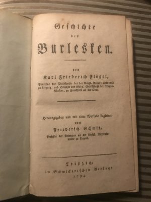 Geschichte des Burlesken. Herausgegeben und mit einer Vorrede begleitet von Friedrich Schmit.