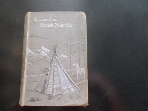 B.C.1887 A Ramble in British Columbia