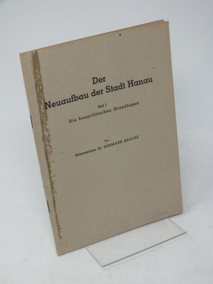 antiquarisches Buch – Krause, Dr – Der Neuaufbau der Stadt Hanau, Heft 1: Die baupolitischen Grundlagen