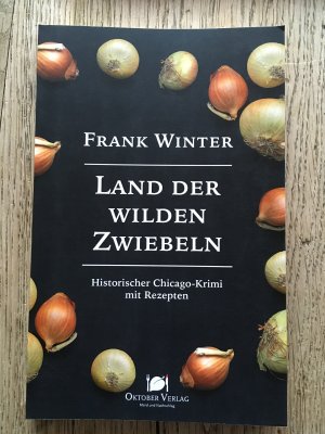 gebrauchtes Buch – Frank Winter – Land der wilden Zwiebeln - Historischer Chicago-Krimi mit Rezepten