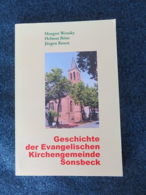 gebrauchtes Buch – Geschichte der Evangelischen Kirchengemeinde Sonsbeck vom 16 – Margret Wensky; Helmut Rönz; jürgen Rosen