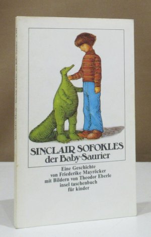 Sinclair Sofokles der Baby-Saurier. Mit Bildern von Theodor Eberle.