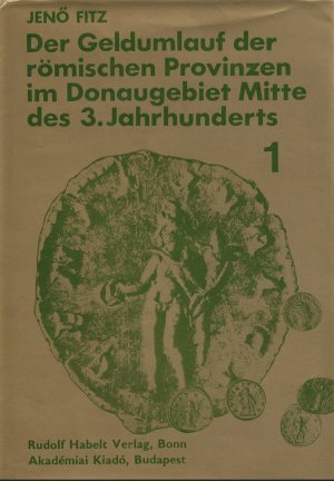 Der Geldumlauf der römischen Provinzen im Donaugebiet Mitte des 3. Jahrhunderts