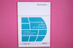 ENTWICKLUNGSPOLITIK IM UNTERRICHT. Lehrerband zur Schülerbroschüre "Welt im Wandel"