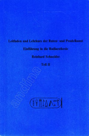 Leitfaden und Lehrkurs der Ruten- und Pendelkunst // Einführung in die Radiaesthesie Teil II