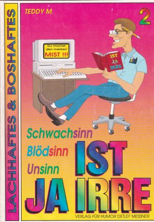 Ist ja irre 2 - Schwachsinn, Blödsinn, Unsinn