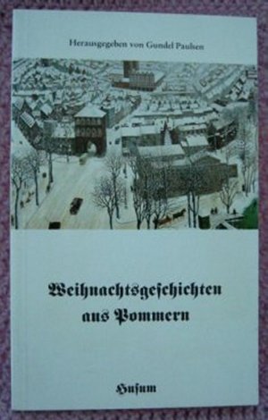 gebrauchtes Buch – Gundel Paulsen  – Weihnachtsgeschichten aus Pommern • 19 Geschichten pommerscher Autoren eingerahmt von fünf weihnachtlichen Gedichten und Liedern