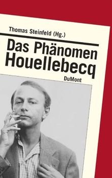 gebrauchtes Buch – Thomas Steinfeld – Das Phänomen Houellebecq