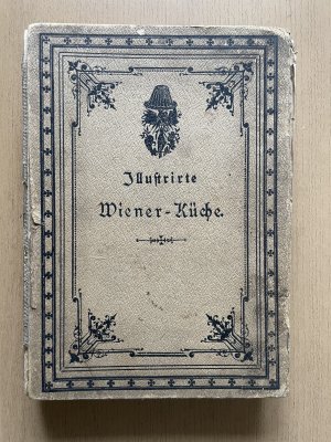 Illustrirte Wiener - Küche. Illustrirte Wiener Küchen-Zeitung. (Erstausgabe 1. Jahrgang: April 1889 bis März 1990, abgeschlossen in 24 Lieferungen in […]