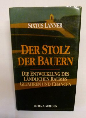 Der Stolz der Bauern  -  Die Entwicklung des ländlichen Raums  -  Gefahren und Chancen