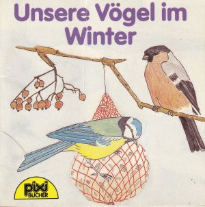 Pixi Bücher: Unsere Vögel im Winter ( Pixi Serie 64 - Nr. 492 )