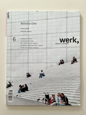 gebrauchtes Buch – werk, bauen + wohnen – Heft 6-2005. Beliebte Orte, Angeeignete Räume, Museumsquartier Wine, Am Brenner, Treppen