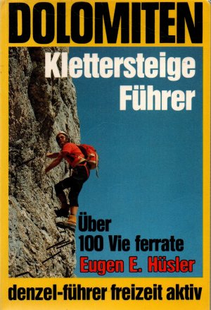 gebrauchtes Buch – Hüsler, Eugen E – Dolomiten-Klettersteige-Führer - über 100 Vie ferrate