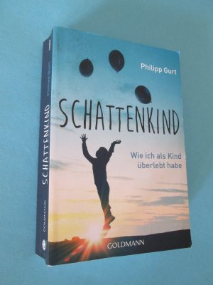 gebrauchtes Buch – Philipp Gurt – Schattenkind - Wie ich als Kind überlebt habe (Autobiografie)