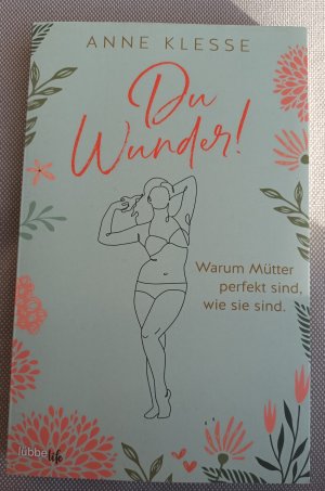 gebrauchtes Buch – Anne Klesse – Du Wunder! - Warum Mütter perfekt sind, wie sie sind