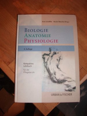 Biologie, Anatomie, Physiologie - Kompaktes Lehrbuch für die Pflegeberufe