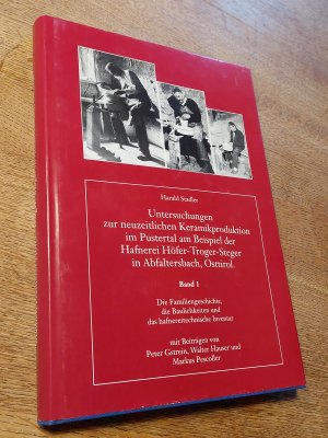 Untersuchungen zur neuzeitlichen Keramikproduktion im Pustertal am Beispiel der Hafnerei Höfer-Troger-Steger in Abfaltersbach, Osttirol. Band 1. Die Familiengeschichte […]