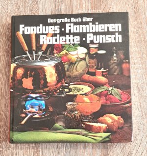 gebrauchtes Buch – Christiane Claus – Das große Buch über Fondues - Flambieren - Raclette - Punsch