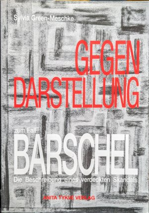 Gegendarstellung zum Fall Barschel - Die Beschreibung eines verdeckten Skandals