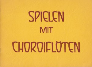 Spielen mit Choroiflöten