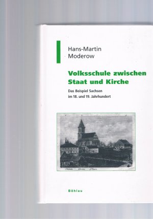 Volksschule zwischen Kirche und Staat - Das Beispiel Sachsen im 18. und 19. Jahrhundert