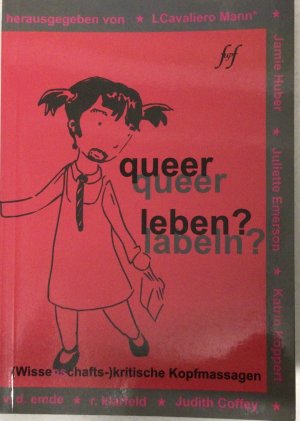 Queer leben - queer labeln? - (wissenschafts)kritische Kopfmassagen