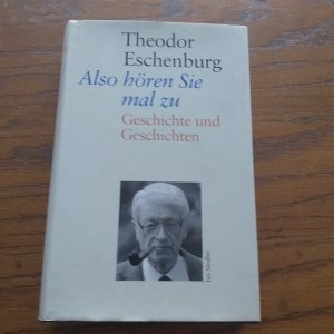 gebrauchtes Buch – Theodor Eschenburg – Also hören Sie mal zu - Geschichte und Geschichten 1904-1933