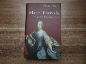 Maria Theresia - Die große Habsburgerin