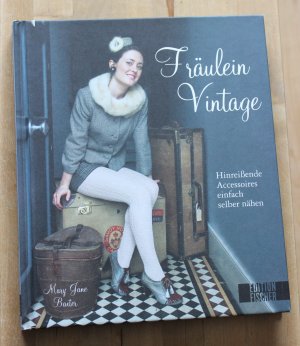 gebrauchtes Buch – Baxter, Mary Jane – Fräulein Vintage - Hinreißende Accessoires einfach selber nähen