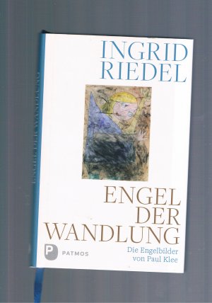 Engel der Wandlung - Die Engelbilder von Paul Klee/Die Engelbilder von Paul Klee