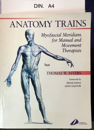 gebrauchtes Buch – Thomas W. Myers – Anatomy Trains: Myofascial Meridians for Manual and Movement Therapists