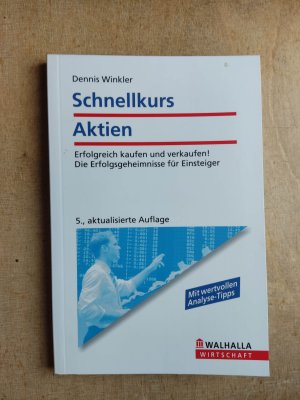 Schnellkurs Aktien - Erfolgreich kaufen und verkaufen! Die Erfolgsheimnisse für Einsteiger