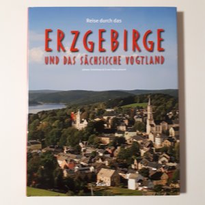 Reise durch das Erzgebirge und das Sächsische Vogtland