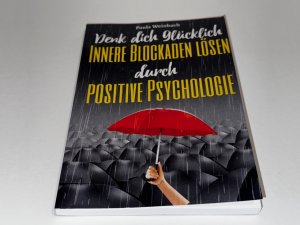 gebrauchtes Buch – Paula Weinbach – Denk dich glücklich - Innere Blockaden lösen durch positive Psychologie