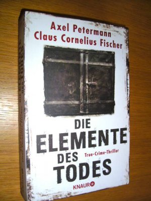 gebrauchtes Buch – Axel Petermann / Claus Cornelius Fischer – DIE ELEMENTE DES TODES......True-Crime-Thriller