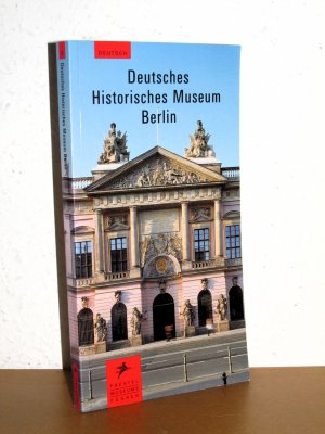 Deutsches Historisches Museum Berlin - Deutsche Geschichte in Bildern und Zeugnissen - Prestel Museumsführer