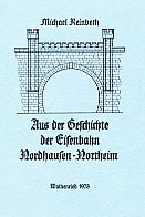 gebrauchtes Buch – Michael Reinboth – Aus der Geschichte der Eisenbahn Nordhausen-Northeim.